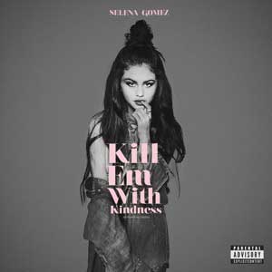 Lyrics of Selena-Gomez-Killem-With-Kindness