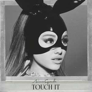Touch_It_Ariana_Grande lyrics